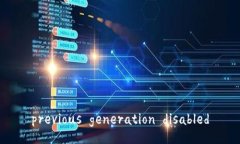 previous generation disabled