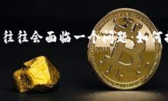 在数字支付日益普及的今天，t p钱包作